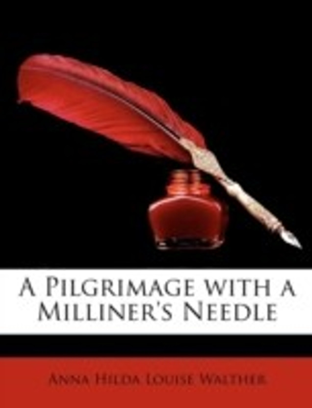 A Pilgrimage with a Milliners Needle